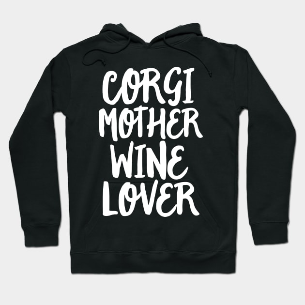 Corgi Shirt Women Dog Mother Wine Lover Gift Mom Mama Hoodie by 14thFloorApparel